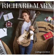 Richard Marx - Songwriter