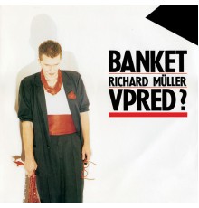 Richard Müller & Banket - Vpred?