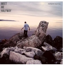 Richard Murray - Meet Me Halfway