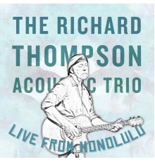 Richard Thompson - Live From Honolulu