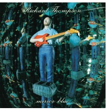 Richard Thompson - Mirror Blue