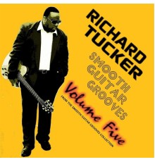 Richard Tucker - Smooth Guitar Grooves, Vol. Five