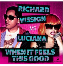 Richard Vission, Luciana - When It Feels This Good