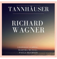 Richard Wagner - Richard Wagner : Tannhäuser