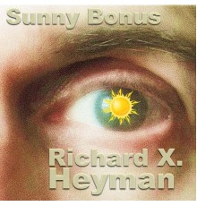 Richard X. Heyman - Sunny Bonus