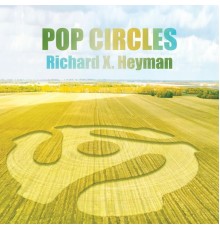 Richard X. Heyman - Pop Circles