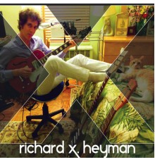 Richard X. Heyman - X