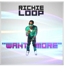 Richie Loop - Want More