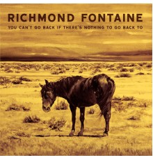 Richmond Fontaine - You Can't Go Back If There's Nothing to Go Back To