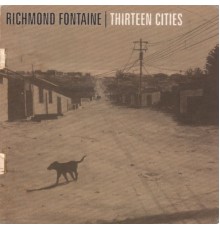 Richmond Fontaine - Thirteen Cities