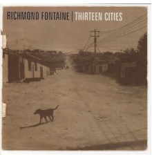 Richmond Fontaine - Thirteen Cities