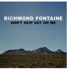 Richmond Fontaine - Don't Skip out on Me