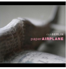 Rick Berlin - Paper Airplane