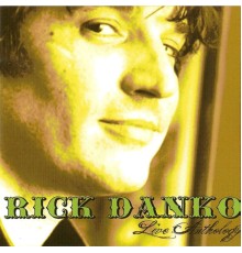 Rick Danko - Live Anthology (Live)