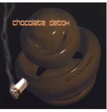 Rick Manwiller - Chocolate Detox