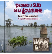 Rick Michot, Tommy Michot, Patrick Michot Jr - Dedans le sud de la Louisiane: les frères Michot