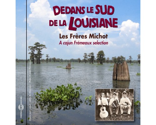 Rick Michot, Tommy Michot, Patrick Michot Jr - Dedans le sud de la Louisiane: les frères Michot Rick Michot, Tommy Michot, Patrick Michot Jr - Dedans le sud de la Louisiane: les frères Michot