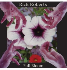 Rick Roberts - Full Bloom