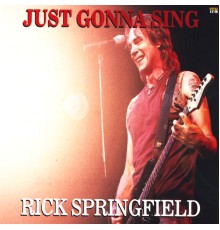 Rick Springfield - Just Gonna Sing