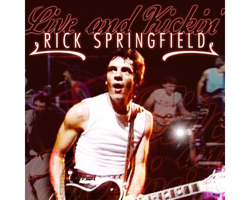 Rick Springfield - Live And Kickin'