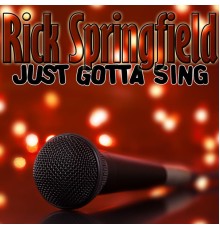 Rick Springfield - Just Gotta Sing