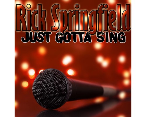 Rick Springfield - Just Gotta Sing