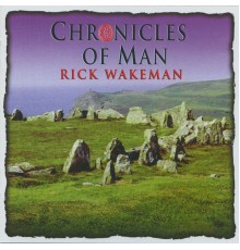 Rick Wakeman - Chronicles of Man