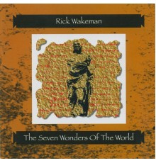 Rick Wakeman - The Seven Wonders of the World