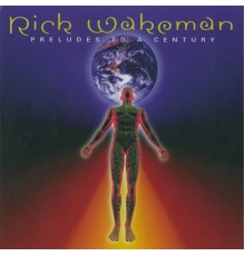 Rick Wakeman - Preludes to a Century