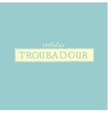 Rickolus - Troubadour