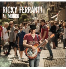 Ricky Ferranti - Al mondo