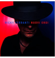 Ricky Ferranti - Nuovi eroi