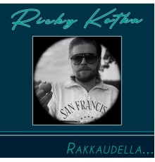 Ricky Kotka - Rakkaudella...