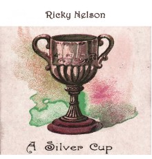 Ricky Nelson - A Silver Cup