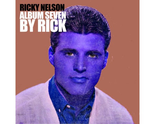 Ricky Nelson - Album Seven by Rick Ricky Nelson - Album Seven by Rick