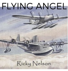 Ricky Nelson - Flying Angel