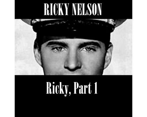 Ricky Nelson - Ricky, Part 1 Ricky Nelson - Ricky, Part 1