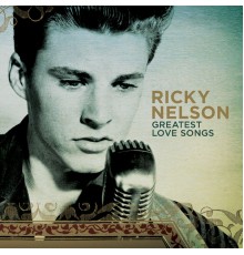Ricky Nelson - Greatest Love Songs