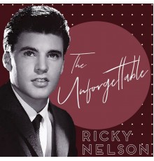 Ricky Nelson - The Unforgettable Ricky Nelson