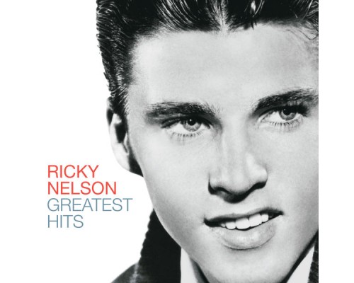 Ricky Nelson - Greatest Hits Ricky Nelson - Greatest Hits