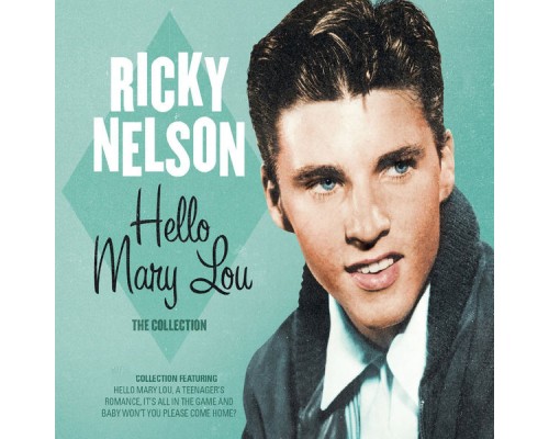 Ricky Nelson - Hello Mary Lou: The Collection Ricky Nelson - Hello Mary Lou: The Collection