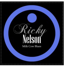 Ricky Nelson - Milk Cow Blues