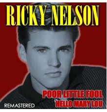 Ricky Nelson - Poor Little Fool & Hello Mary Lou  (Remastered)