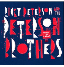 Ricky Peterson & The Peterson Brothers - Under the Radar