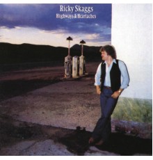 Ricky Skaggs - Highways And Heartaches