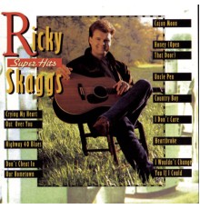 Ricky Skaggs - Super Hits