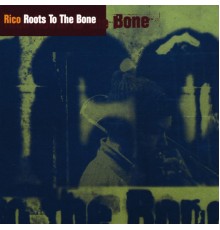 Rico - Roots To The Bone