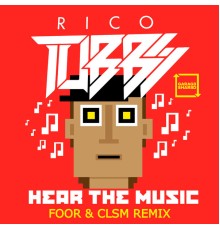 Rico Tubbs, FooR, CLSM - Hear The Music (FooR & CLSM Remix)