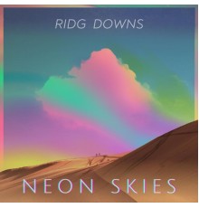 Ridg Downs - Neon Skies