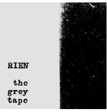 Rien - The Grey Tape